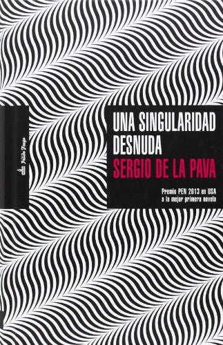 Una Singularidad Desnuda [Paperback] de la Pava, Sergio