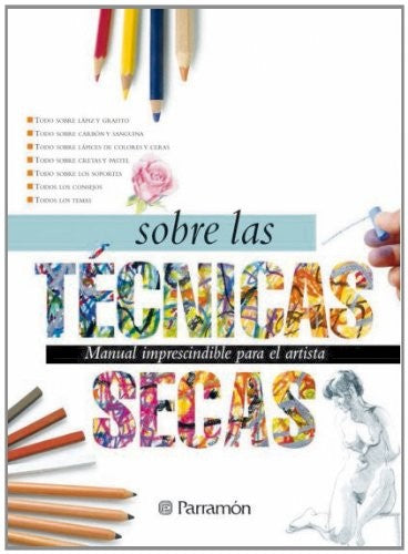 Todo sobre las técnicas secas [Hardcover] Varios Autores