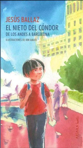 El nieto del cóndor: de Los Andes a Barcelona Volume 3 [Hardcover] Jesús Ballaz and Kim Amate
