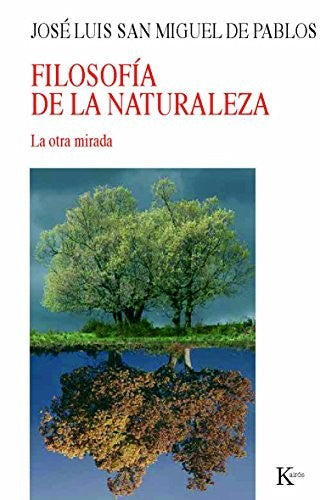 Filosofía de la Naturaleza: La otra mirada [Paperback] José Luis San Miguel de Pablos