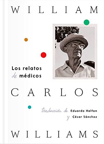 Libro: Los Relatos De Médicos. Williams, William Carlos. Fulgencio Pimentel [Hardcover] Williams, William Carlos