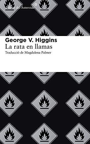 La rata en llamas [Paperback] Higgins, George V.