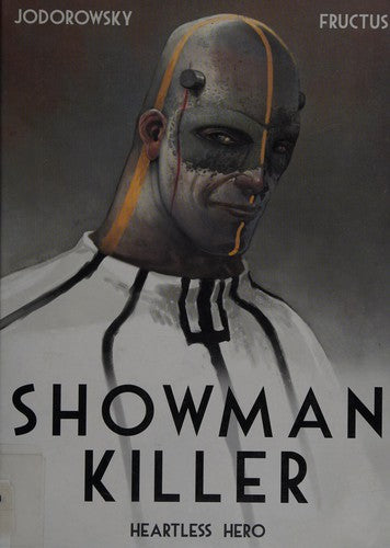 Showman Killer: Heartless Hero [Hardcover] Jodorowsky, Alexandro and Fructus, Nicolas