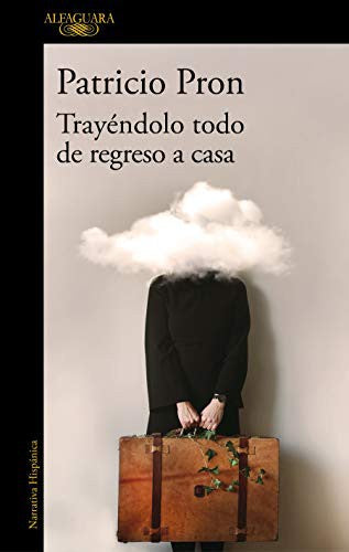 Trayéndolo todo de regreso a casa [Paperback] Pron, Patricio