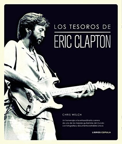 Los tesoros de Eric Clapton [Hardcover] Chris Welch | Ã’rbita grÃ fica per publicacions, S.L.