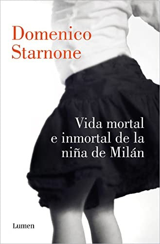Vida mortal e inmortal de la niña de Milán [Paperback] Starnone, Domenico