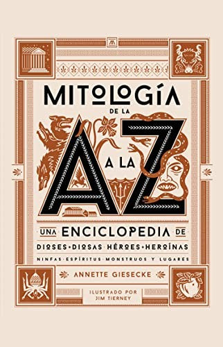 Mitología de la A a la Z [Hardcover] Giesecke, Annette and Tierney, Jim