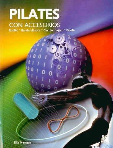 Pilates con accesorios: Rodillo, banda elástica, círculo mágico, pelota [Paperback] Hermann, E.