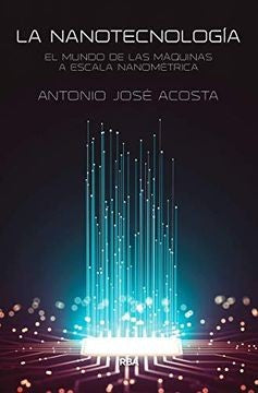 Nanotecnologia, la.mundo de las maquinas escala nanometrica [Paperback] Acosta Jimenez, Antonio Jose