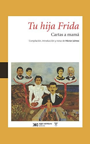 Tu hija Frida: Cartas a mamá [Paperback] Jaimes, Hector
