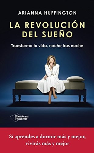 La revolución del sueño: TRANSFORMA TU VIDA, NOCHE TRAS NOCHE [Paperback] Huffington, Arianna