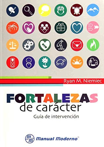 Fortalezas De Carácter: Guía De Intervención [Paperback] Niemiec, Ryan M.