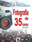 Guía Práctica Para La Fotografía De 35 Mm [Hardcover] Corbett, Bill