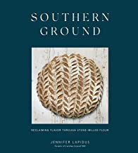 Southern Ground: Reclaiming Flavor Through Stone-Milled Flour [A Baking Book] [Hardcover] Lapidus, Jennifer