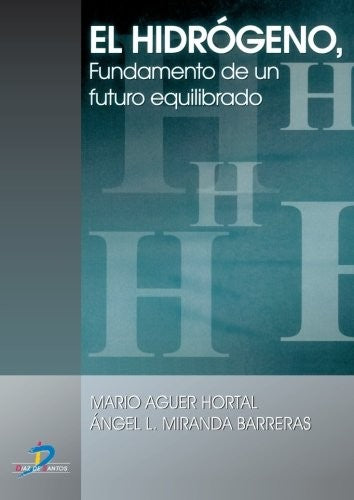 El Hidrógeno: Fundamento de un Futuro Equilibrado (Spanish Edition) Hortal, Mario Aguer