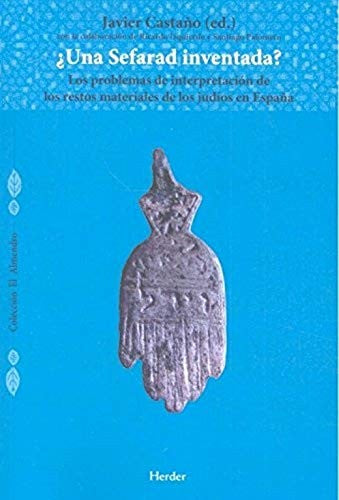 ¿Una sefarad inventada?: Los problemas de interpretación de los restos materiales de los judíos en España [Paperback] Castaño, Javier