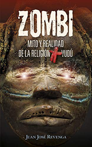 Zombi. Mito y Realidad de la Religión Vudú [Paperback] Juan José and Revenga Montejo