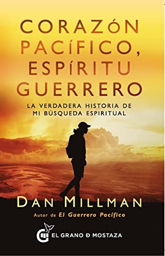 Corazón pacífico, espíritu guerrero. La verdadera historia de mi búsqueda espiritual [Paperback] Millman, Dan