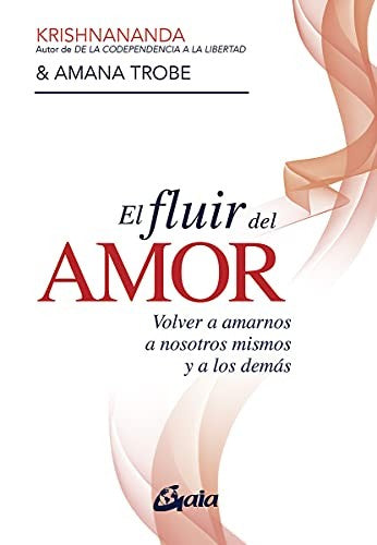 El fluir del amor [Paperback] Krishnananda and Trobe, Amana