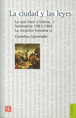 Fondo De Cultura Económica La Ciudad Y Las Leyes: Lo Que Hace A Grecia. Vol. 2 [Paperback] Castoriadis, Cornelius
