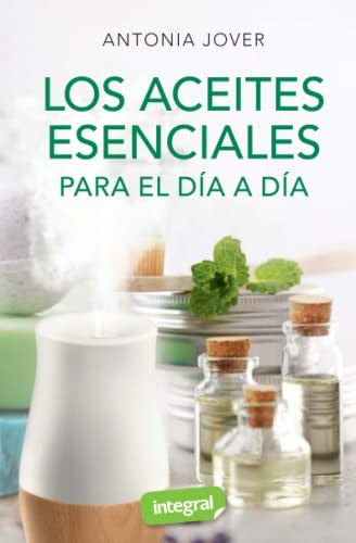 Los aceites esenciales para el día a día (SALUD) Jover, Antonia