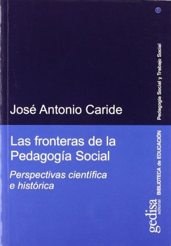 Las fronteras de la pedagogía social: Perspectivas científica e histórica [Paperback] Caride, José Antonio