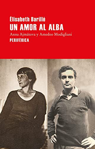 Un amor al alba. Anna Ajmátova y Amedeo Modigliani Barillé, Élisabeth