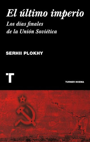 El último imperio: Los días finales de la Unión Soviética [Paperback] Plokhy, Serhii