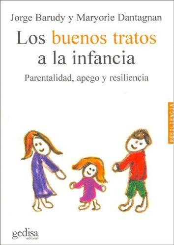 Los buenos tratos a la infancia: Parentalidad, apego y resiliencia [Paperback] Barudy, Jorge