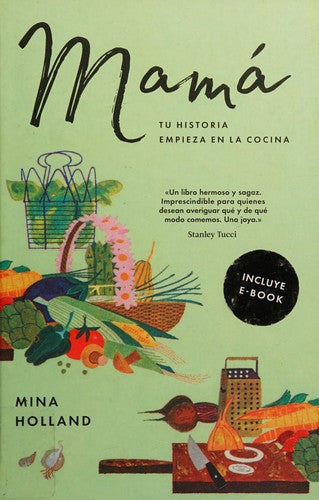 Mama: Tu historia comienza en la cocina [Hardcover] Mina Holland