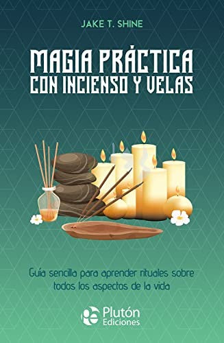 Magia práctica con incienso y velas [Paperback] Shine, Jake T.