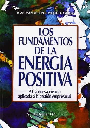 Los fundamentos de la energia positiva [Paperback] Garriga Obiols, José Miguel and Opi Lecina, Juan Manuel