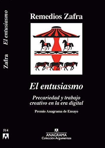 El entusiasmo: Precariedad y trabajo creativo en la era digital [Paperback] Zafra, Remedios