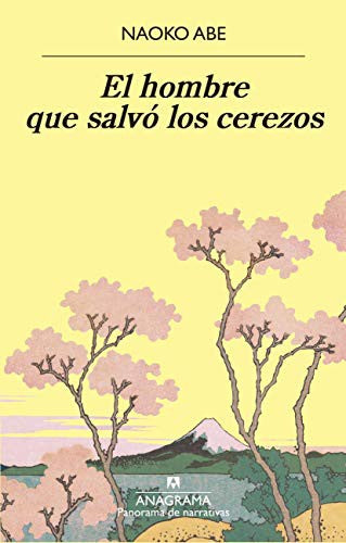 Hombre que salvó los cerezos, El [Paperback] Abe, Naoko