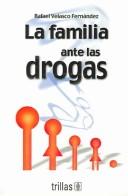 LA FAMILIA ANTE LAS DROGAS [Paperback] VELASCO FERNANDEZ, RAFAEL