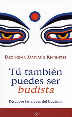 Tú También Puedes Ser Budista: Descubre las claves del budismo [Paperback] Dzongsar Jamyang Khyentse