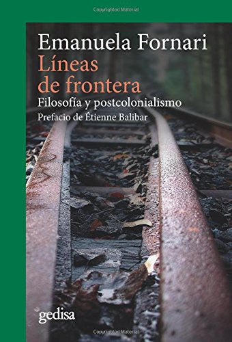 Líneas de frontera: Filosofía y postcolonialismo Fornari, Emanuela