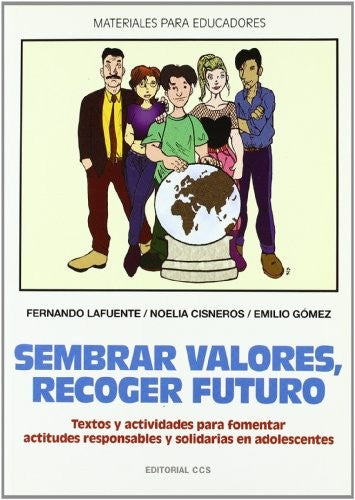 Sembrar valores, recoger futuro : textos y actividades para fomentar actitudes responsables y solidarias en adolescentes [Paperback] Lafuente, Fernando