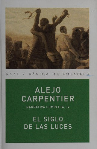 NARRATIVA COMPLETA IV: EL SIGLO DE LAS LUCES [Paperback] Carpentier, Alejo