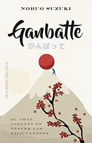 Ganbatte: el arte japonés de vencer las dificultades [Paperback] Nobuo Suzuki