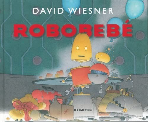 Robobebé [Hardcover] Wiesner, David
