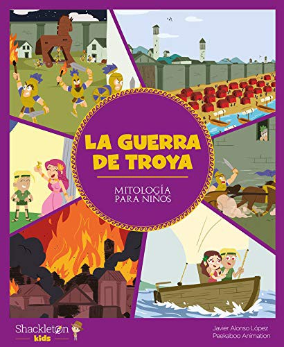 La guerra de Troya: Libro infantil con juegos y actividades extra | Las mejores historias de la mitología griega y romana, convertidas en preciosos cuentos para niños. Alonso Lopez, Javier and Peekaboo Animation