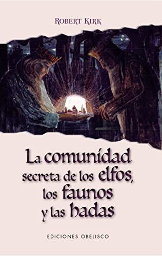 La Comunidad Secreta de los Elfos, los Faunos y las Hadas [Paperback] Robert Kirk