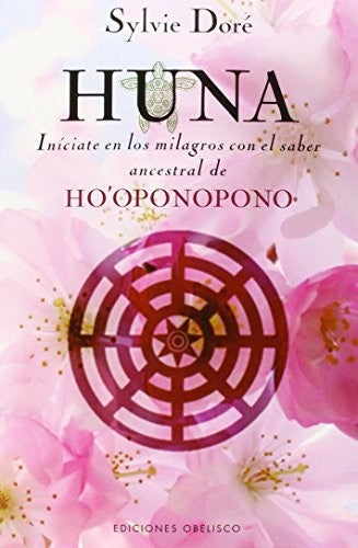 Huna: Iníciate en los milagros con el saber ancestral de ho'oponopono [Paperback] Sylvie Doré