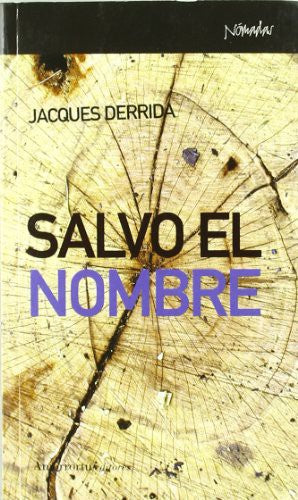 Salvo El Nombre Derrida, Jacques