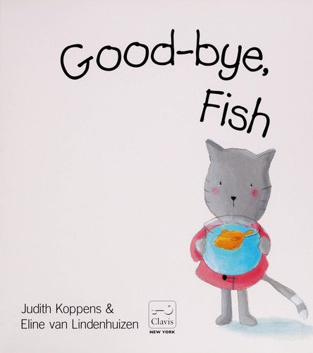 Good-Bye, Fish [Hardcover] Koppens, Judith and Lindenhuizen, Eline van