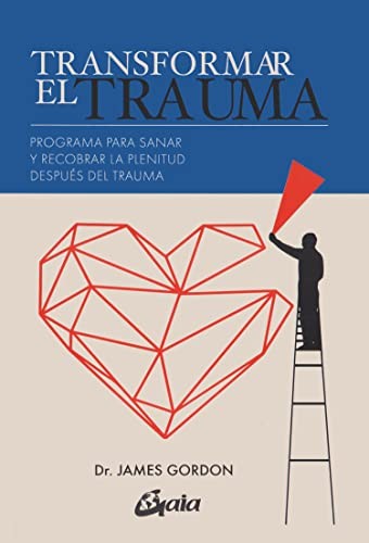 Transformar el trauma [Paperback] Gordon, James S.
