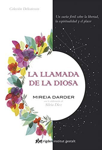La llamada de la diosa. Un sueño fértil sobre la libertad, la espiritualidad y el placer [Paperback] Darder, Mireia