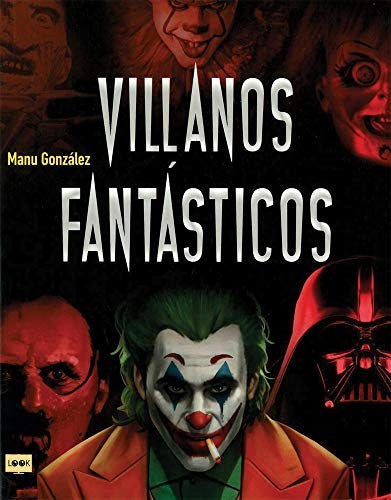 Villanos Fantásticos: Los Personajes Más Viles de la Historia En La Literatura, El Cine Y Los Cómics [Paperback] González, Manu