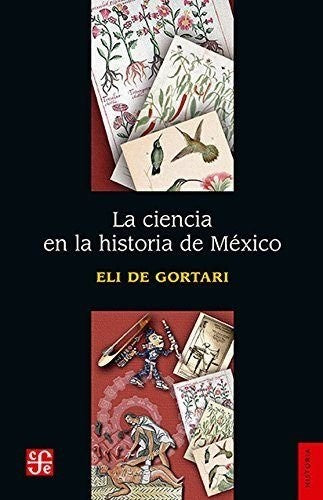 La ciencia de la historia en México Gortari, Eli de